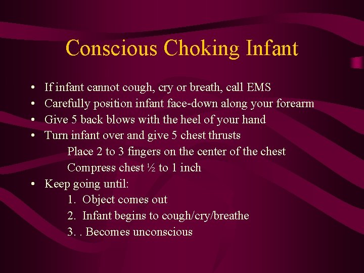 Conscious Choking Infant • • If infant cannot cough, cry or breath, call EMS