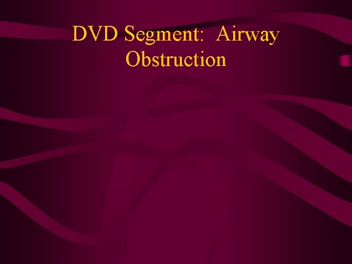 DVD Segment: Airway Obstruction 