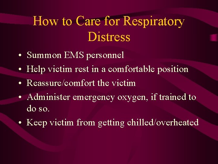 How to Care for Respiratory Distress • • Summon EMS personnel Help victim rest