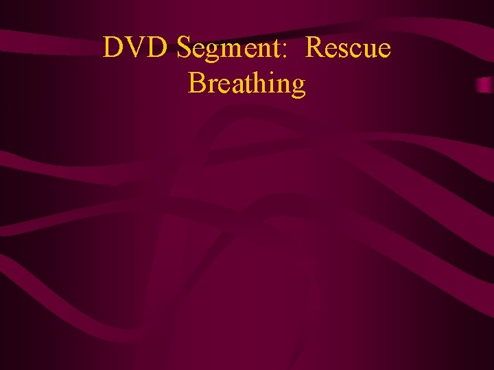 DVD Segment: Rescue Breathing 