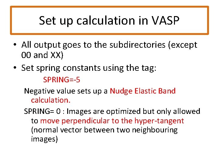 Set up calculation in VASP • All output goes to the subdirectories (except 00