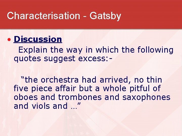 Characterisation - Gatsby • Discussion Explain the way in which the following quotes suggest