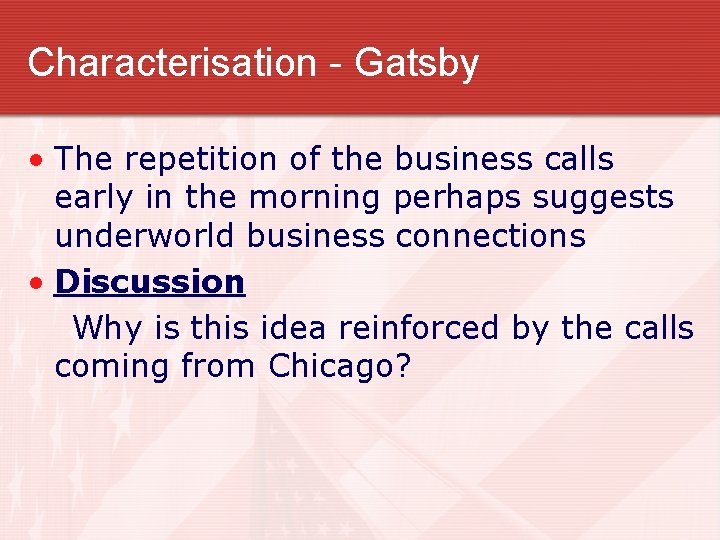 Characterisation - Gatsby • The repetition of the business calls early in the morning