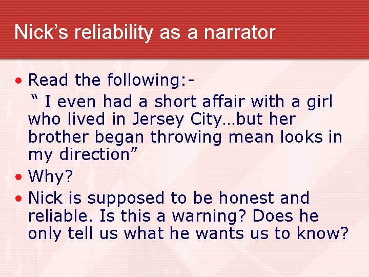 Nick’s reliability as a narrator • Read the following: “ I even had a