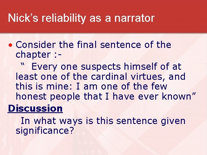 Nick’s reliability as a narrator • Consider the final sentence of the chapter :
