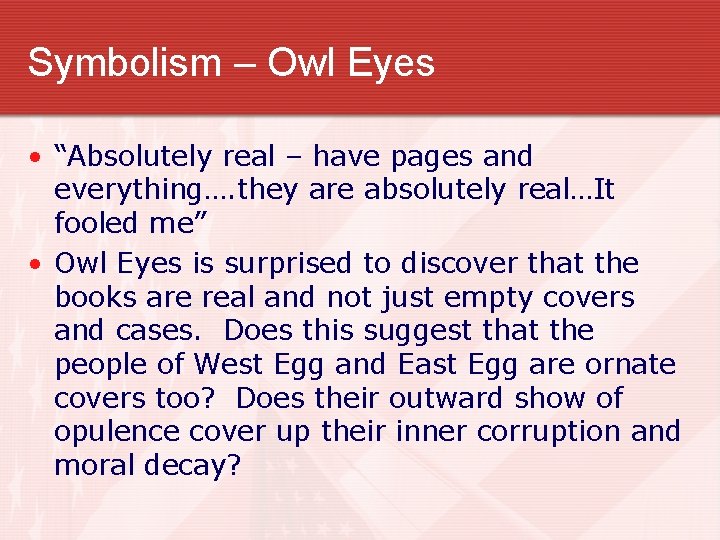 Symbolism – Owl Eyes • “Absolutely real – have pages and everything…. they are
