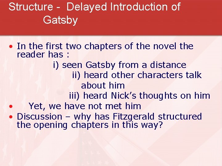 Structure - Delayed Introduction of Gatsby • In the first two chapters of the