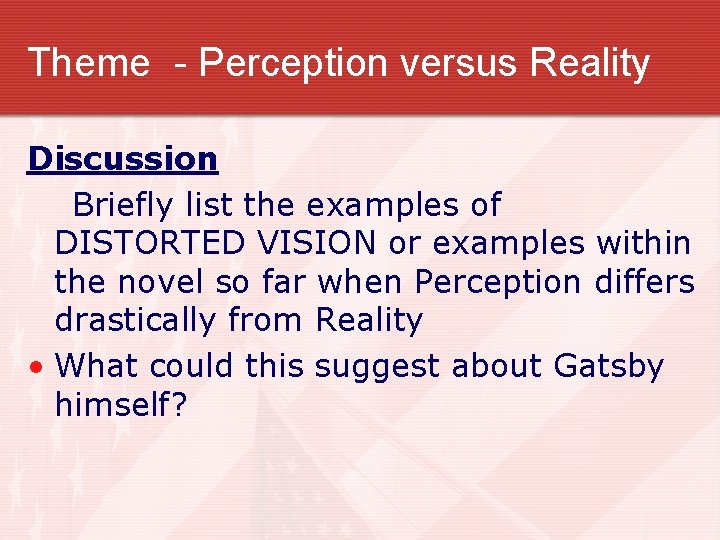 Theme - Perception versus Reality Discussion Briefly list the examples of DISTORTED VISION or