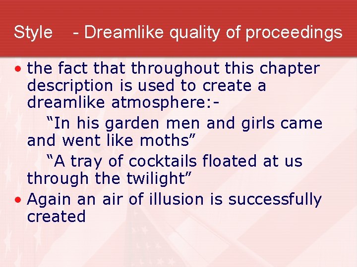 Style - Dreamlike quality of proceedings • the fact that throughout this chapter description