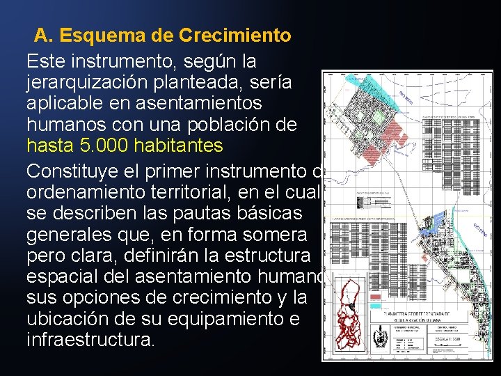 A. Esquema de Crecimiento Este instrumento, según la jerarquización planteada, sería aplicable en asentamientos