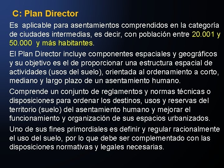 C: Plan Director Es aplicable para asentamientos comprendidos en la categoría de ciudades intermedias,