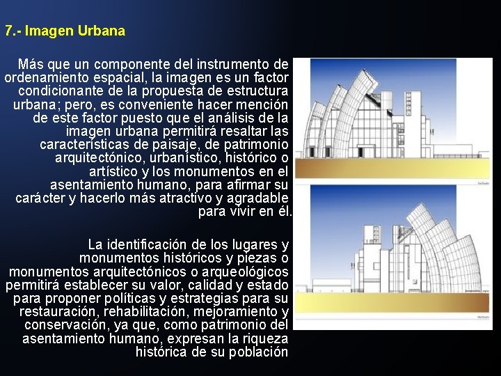 7. - Imagen Urbana Más que un componente del instrumento de ordenamiento espacial, la