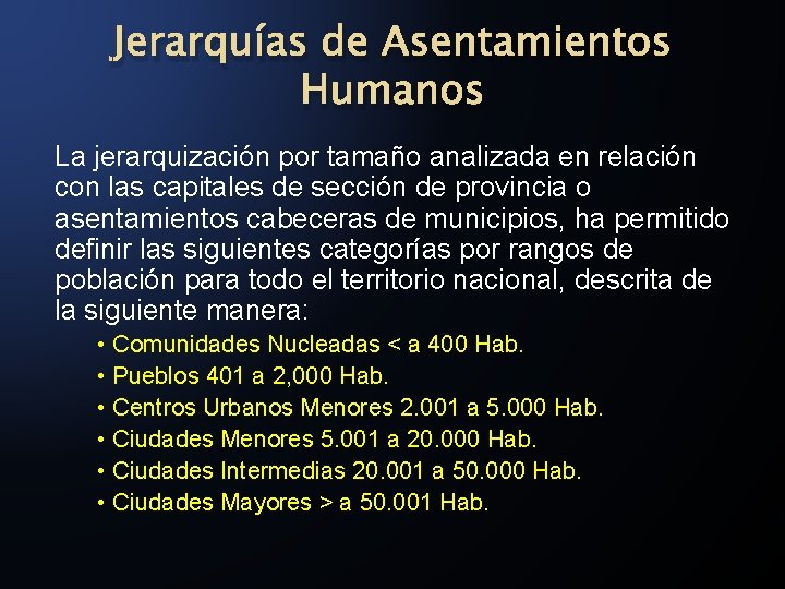 Jerarquías de Asentamientos Humanos La jerarquización por tamaño analizada en relación con las capitales