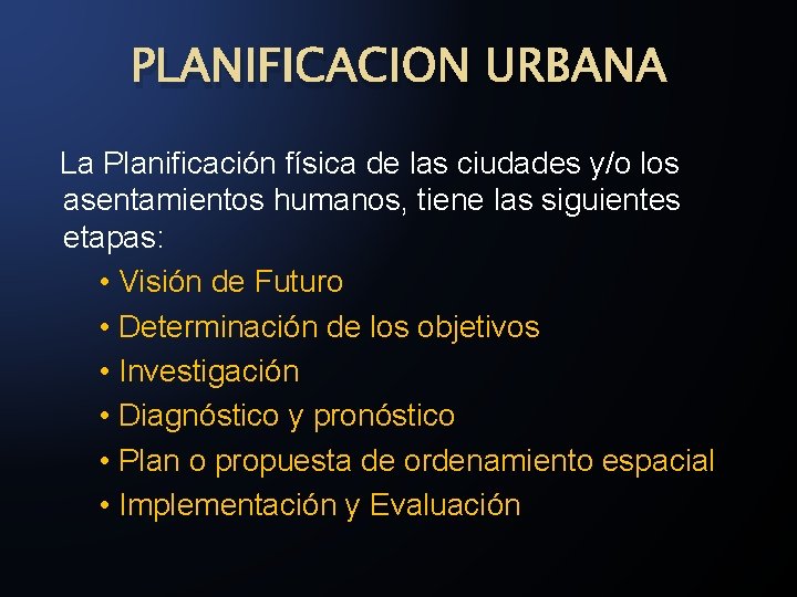 PLANIFICACION URBANA La Planificación física de las ciudades y/o los asentamientos humanos, tiene las