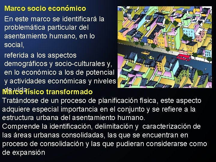 Marco socio económico En este marco se identificará la problemática particular del asentamiento humano,