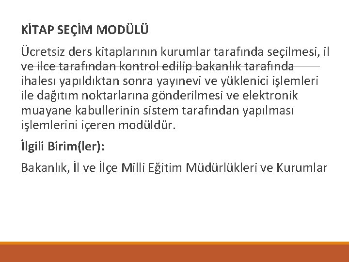  KİTAP SEÇİM MODÜLÜ Ücretsiz ders kitaplarının kurumlar tarafında seçilmesi, il ve ilce tarafından