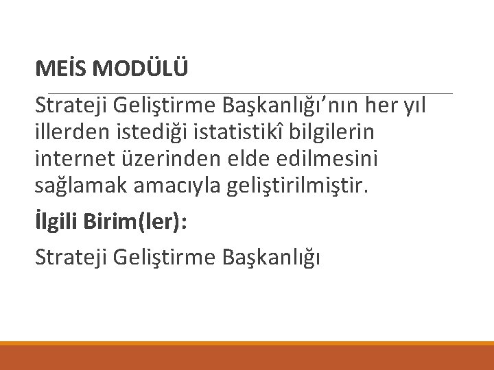  MEİS MODÜLÜ Strateji Geliştirme Başkanlığı’nın her yıl illerden istediği istatistikî bilgilerin internet üzerinden