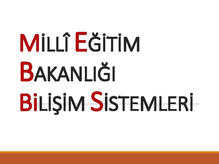 MİLLÎ EĞİTİM BAKANLIĞI Bi. LİŞİM SİSTEMLERİ 