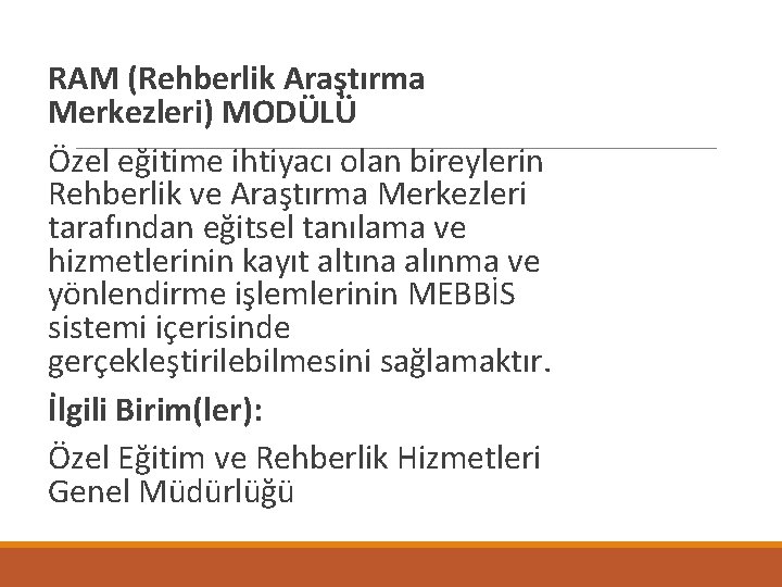  RAM (Rehberlik Araştırma Merkezleri) MODÜLÜ Özel eğitime ihtiyacı olan bireylerin Rehberlik ve Araştırma