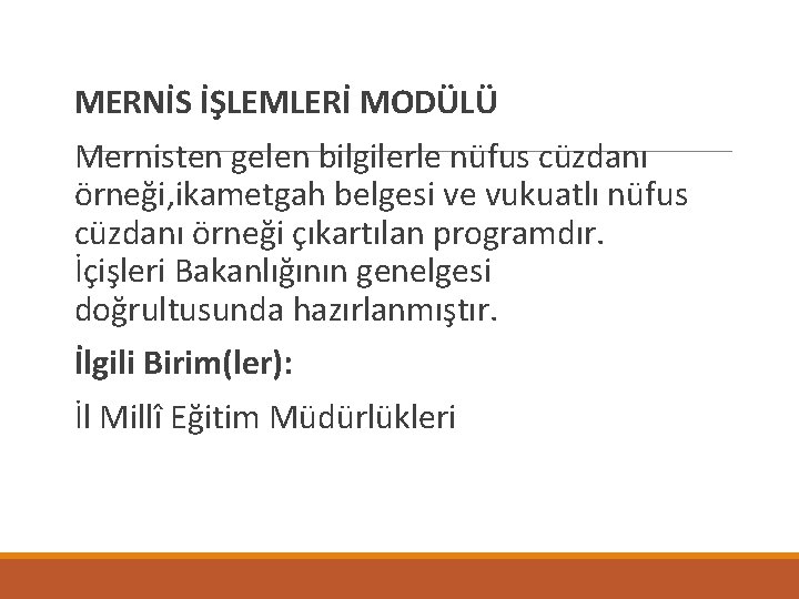  MERNİS İŞLEMLERİ MODÜLÜ Mernisten gelen bilgilerle nüfus cüzdanı örneği, ikametgah belgesi ve vukuatlı