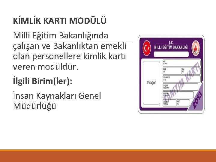  KİMLİK KARTI MODÜLÜ Milli Eğitim Bakanlığında çalışan ve Bakanlıktan emekli olan personellere kimlik