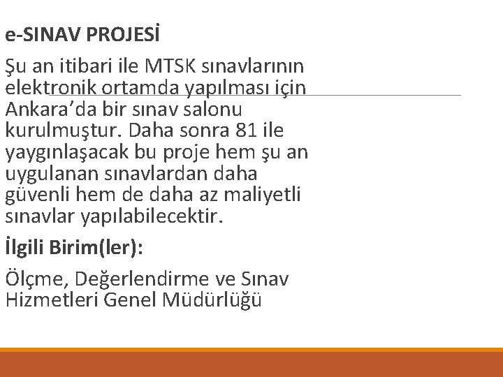  e-SINAV PROJESİ Şu an itibari ile MTSK sınavlarının elektronik ortamda yapılması için Ankara’da