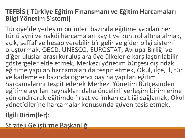  TEFBİS ( Türkiye Eğitim Finansmanı ve Eğitim Harcamaları Bilgi Yönetim Sistemi) Türkiye’de yerleşim