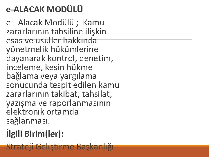  e-ALACAK MODÜLÜ e - Alacak Modülü ; Kamu zararlarının tahsiline ilişkin esas ve