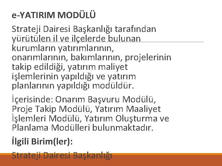  e-YATIRIM MODÜLÜ Strateji Dairesi Başkanlığı tarafından yürütülen il ve ilçelerde bulunan kurumların yatırımlarının,