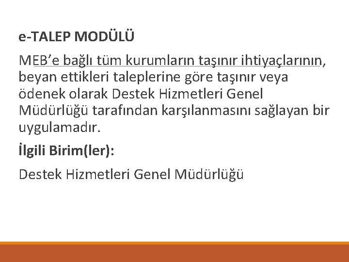  e-TALEP MODÜLÜ MEB’e bağlı tüm kurumların taşınır ihtiyaçlarının, beyan ettikleri taleplerine göre taşınır