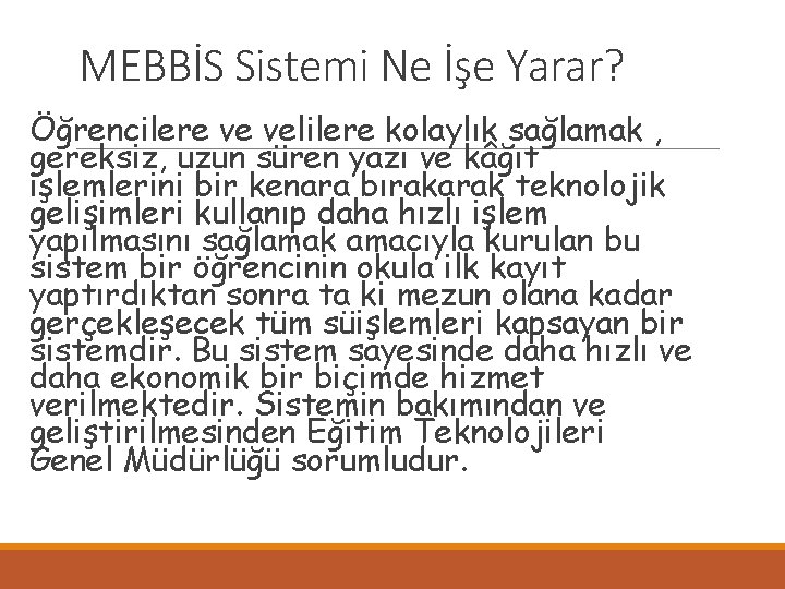 MEBBİS Sistemi Ne İşe Yarar? Öğrencilere ve velilere kolaylık sağlamak , gereksiz, uzun süren