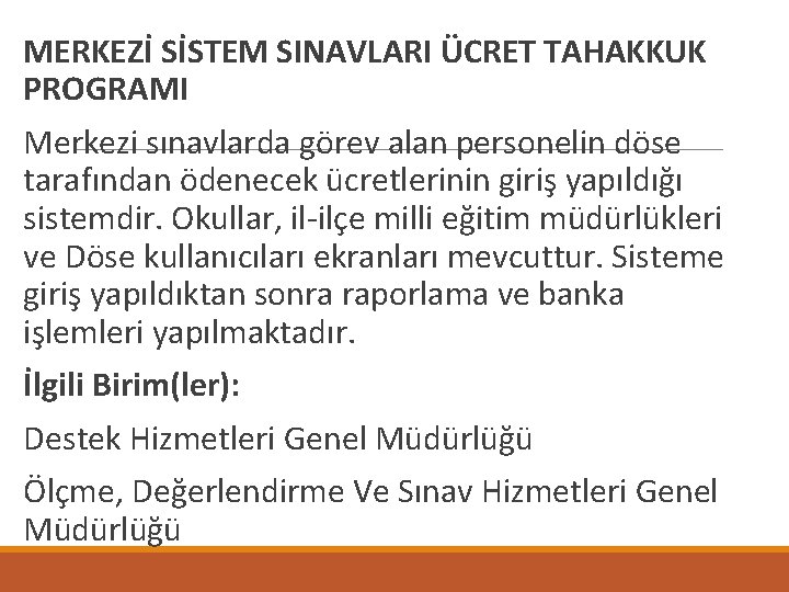  MERKEZİ SİSTEM SINAVLARI ÜCRET TAHAKKUK PROGRAMI Merkezi sınavlarda görev alan personelin döse tarafından