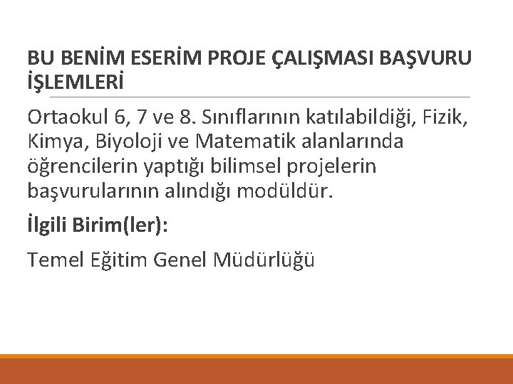  BU BENİM ESERİM PROJE ÇALIŞMASI BAŞVURU İŞLEMLERİ Ortaokul 6, 7 ve 8. Sınıflarının