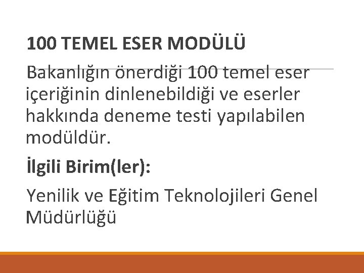  100 TEMEL ESER MODÜLÜ Bakanlığın önerdiği 100 temel eser içeriğinin dinlenebildiği ve eserler