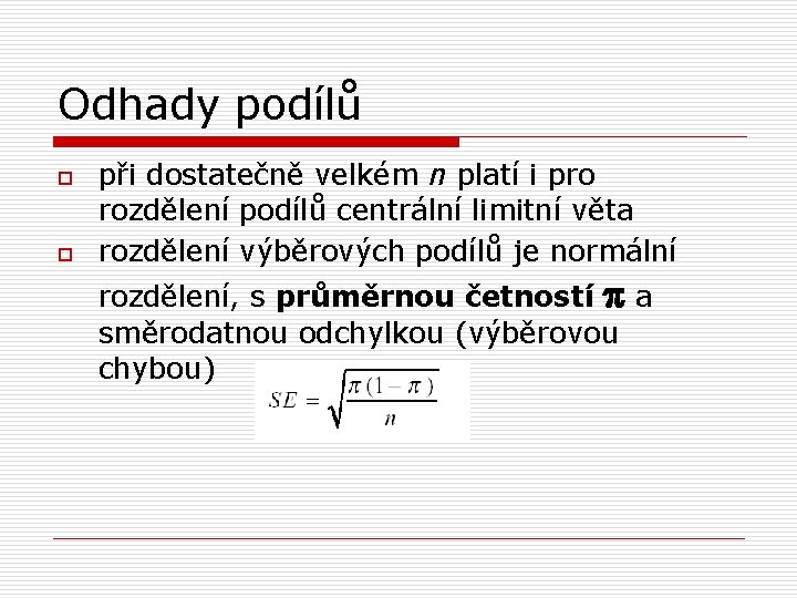 Odhady podílů o o při dostatečně velkém n platí i pro rozdělení podílů centrální