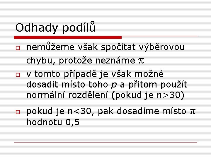 Odhady podílů o nemůžeme však spočítat výběrovou chybu, protože neznáme o o p v