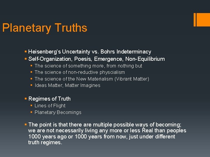 Planetary Truths § Heisenberg’s Uncertainty vs. Bohrs Indeterminacy § Self-Organization, Poesis, Emergence, Non-Equilibrium § Planetary Truths § Heisenberg’s Uncertainty vs. Bohrs Indeterminacy § Self-Organization, Poesis, Emergence, Non-Equilibrium §