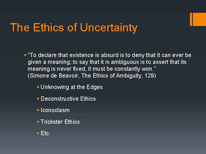 The Ethics of Uncertainty § “To declare that existence is absurd is to deny