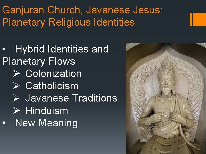 Ganjuran Church, Javanese Jesus: Planetary Religious Identities • Hybrid Identities and Planetary Flows Ø