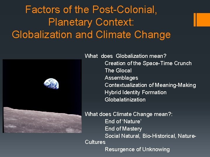 Factors of the Post-Colonial, Planetary Context: Globalization and Climate Change What does Globalization mean?