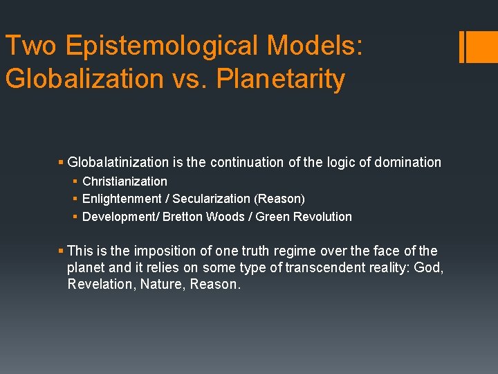 Two Epistemological Models: Globalization vs. Planetarity § Globalatinization is the continuation of the logic