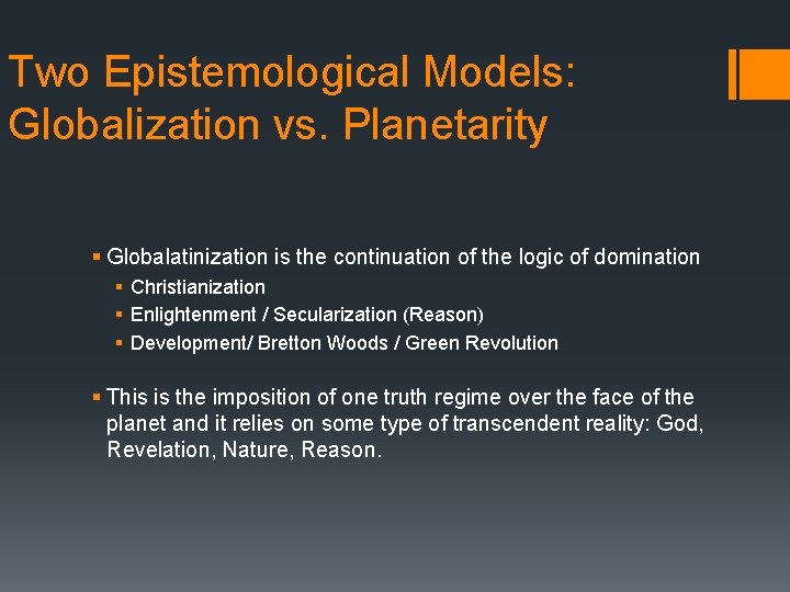 Two Epistemological Models: Globalization vs. Planetarity § Globalatinization is the continuation of the logic Two Epistemological Models: Globalization vs. Planetarity § Globalatinization is the continuation of the logic