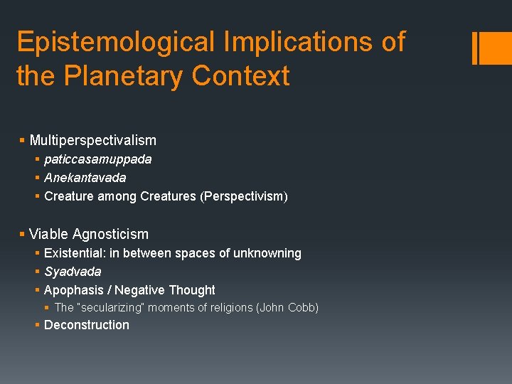 Epistemological Implications of the Planetary Context § Multiperspectivalism § paticcasamuppada § Anekantavada § Creature