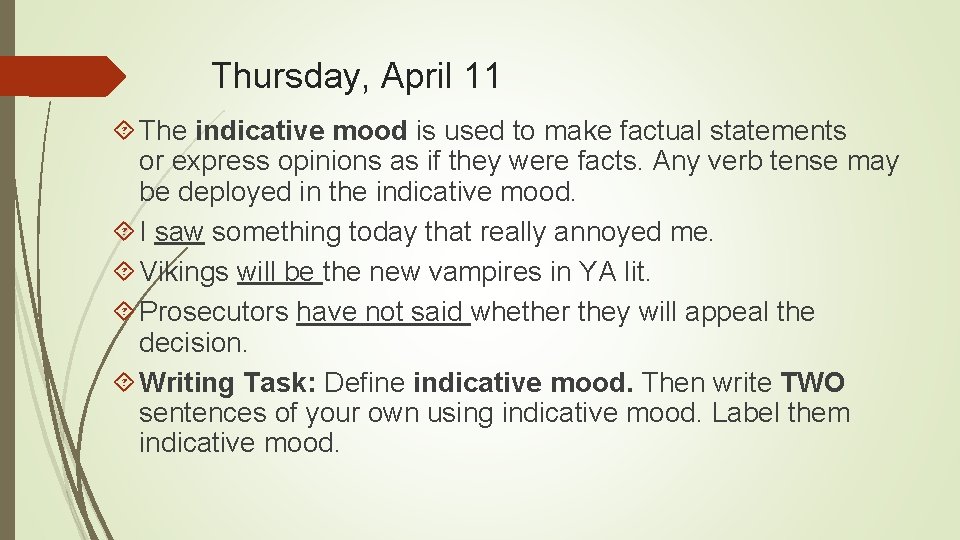 Thursday, April 11 The indicative mood is used to make factual statements or express
