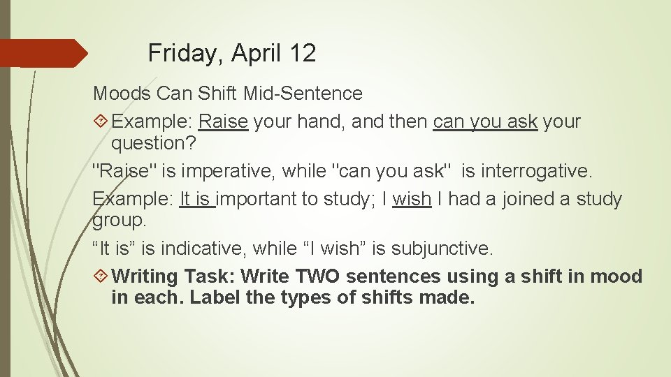 Friday, April 12 Moods Can Shift Mid-Sentence Example: Raise your hand, and then can