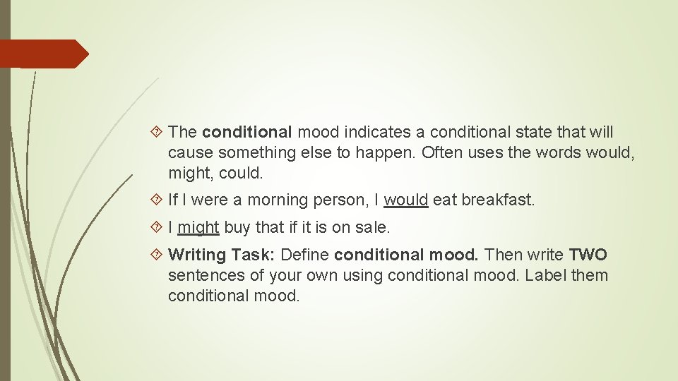 The conditional mood indicates a conditional state that will cause something else to