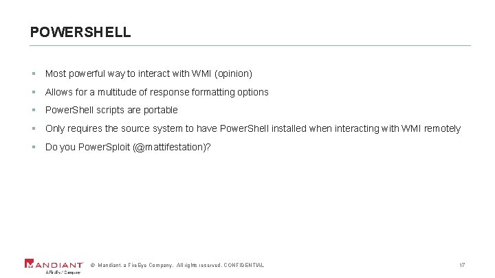 POWERSHELL § Most powerful way to interact with WMI (opinion) § Allows for a
