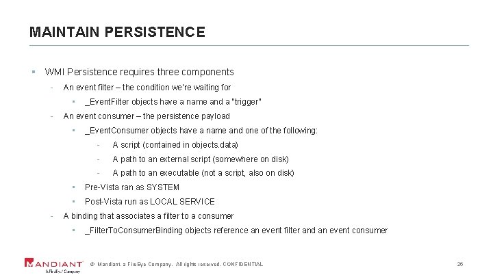 MAINTAIN PERSISTENCE § WMI Persistence requires three components - An event filter – the