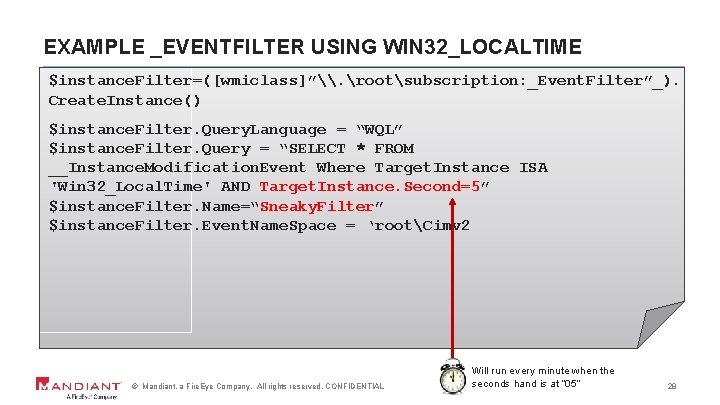 EXAMPLE _EVENTFILTER USING WIN 32_LOCALTIME $instance. Filter=([wmiclass]”\. rootsubscription: _Event. Filter”_). Create. Instance() $instance. Filter.