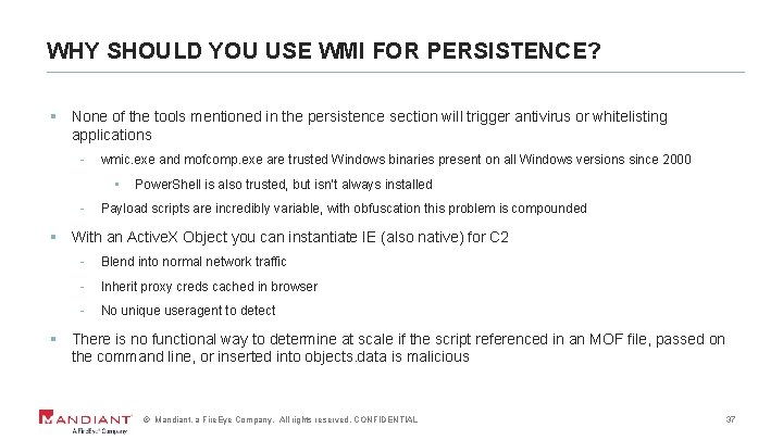 WHY SHOULD YOU USE WMI FOR PERSISTENCE? § None of the tools mentioned in